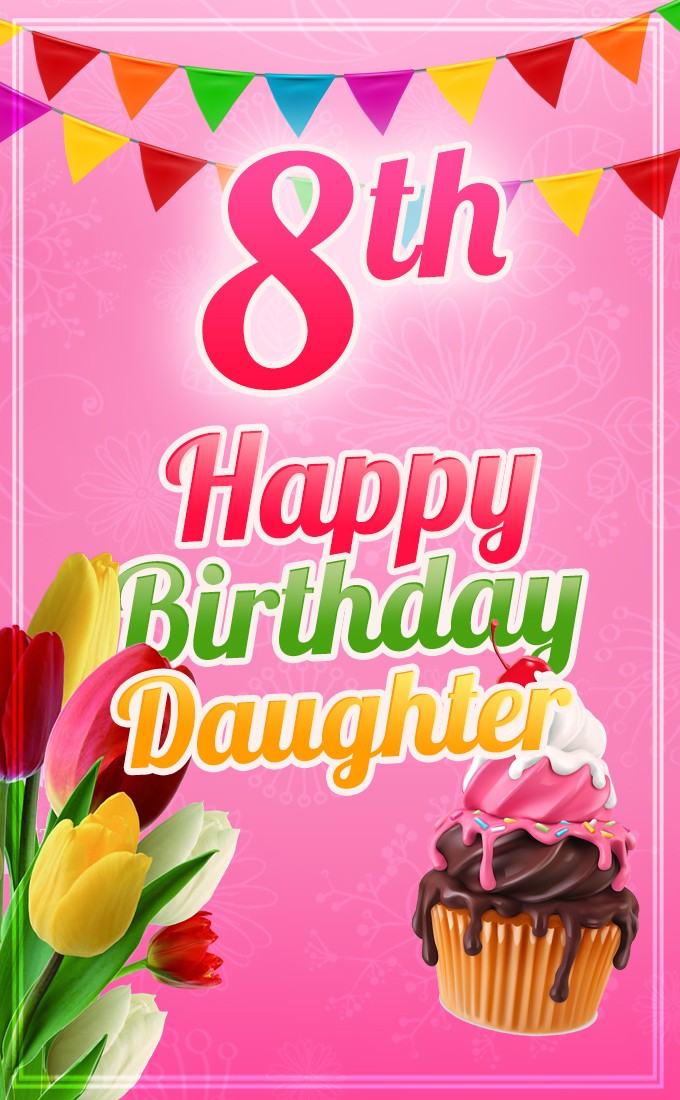 Happy 8th Birthday Daughter Image (tall rectangle shape picture)