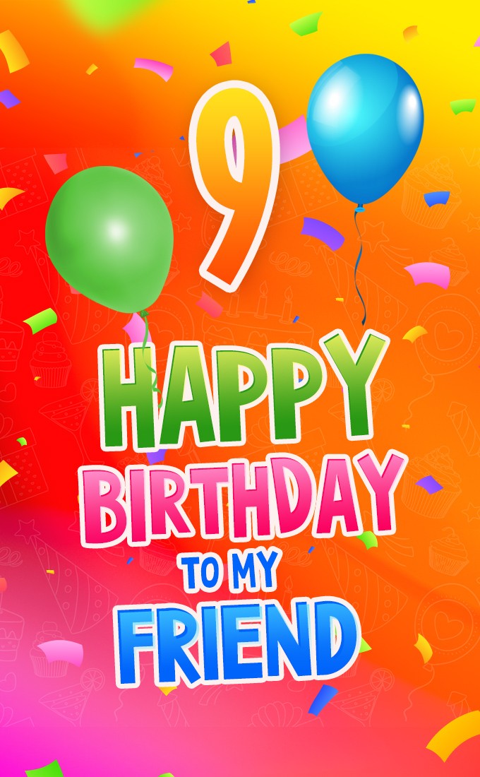 Happy 9th Birthday Friend Image (tall rectangle shape picture)