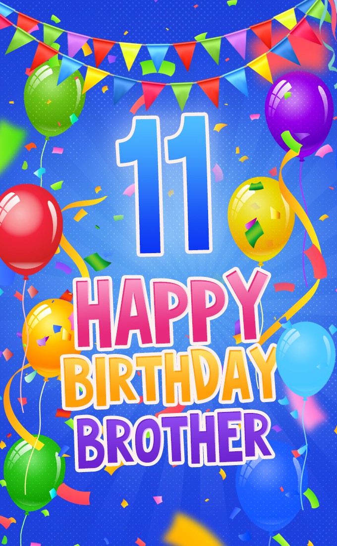 Happy 11th Birthday Brother Image (tall rectangle shape picture)