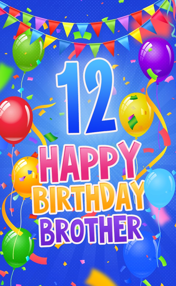 Happy 12th Birthday Brother Image (tall rectangle shape picture)