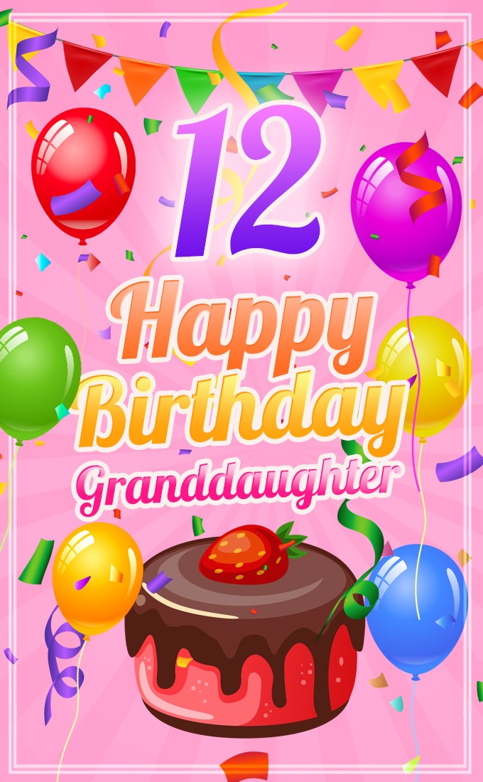 Happy 12th Birthday Granddaughter Image (tall rectangle shape picture)