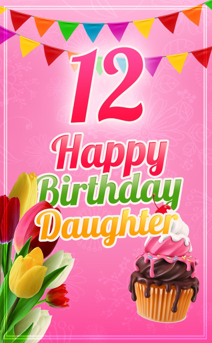 Happy 12th Birthday Daughter Image (tall rectangle shape picture)