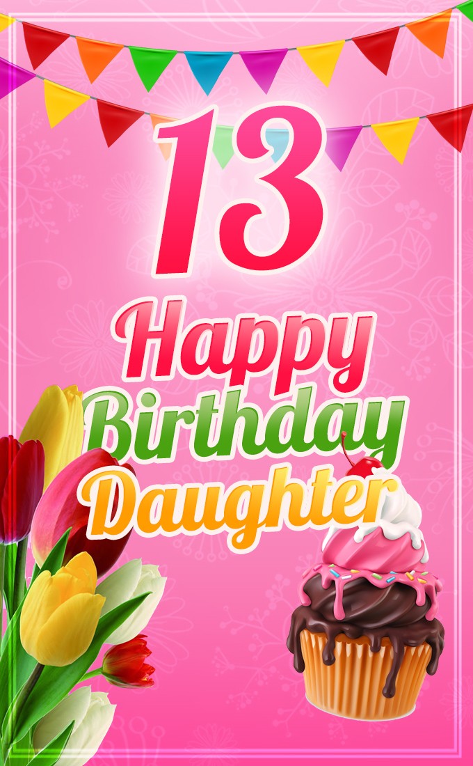 Happy 13th Birthday Daughter Image (tall rectangle shape picture)