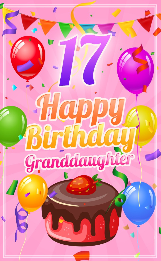 Happy 17th Birthday Granddaughter Image (tall rectangle shape picture)