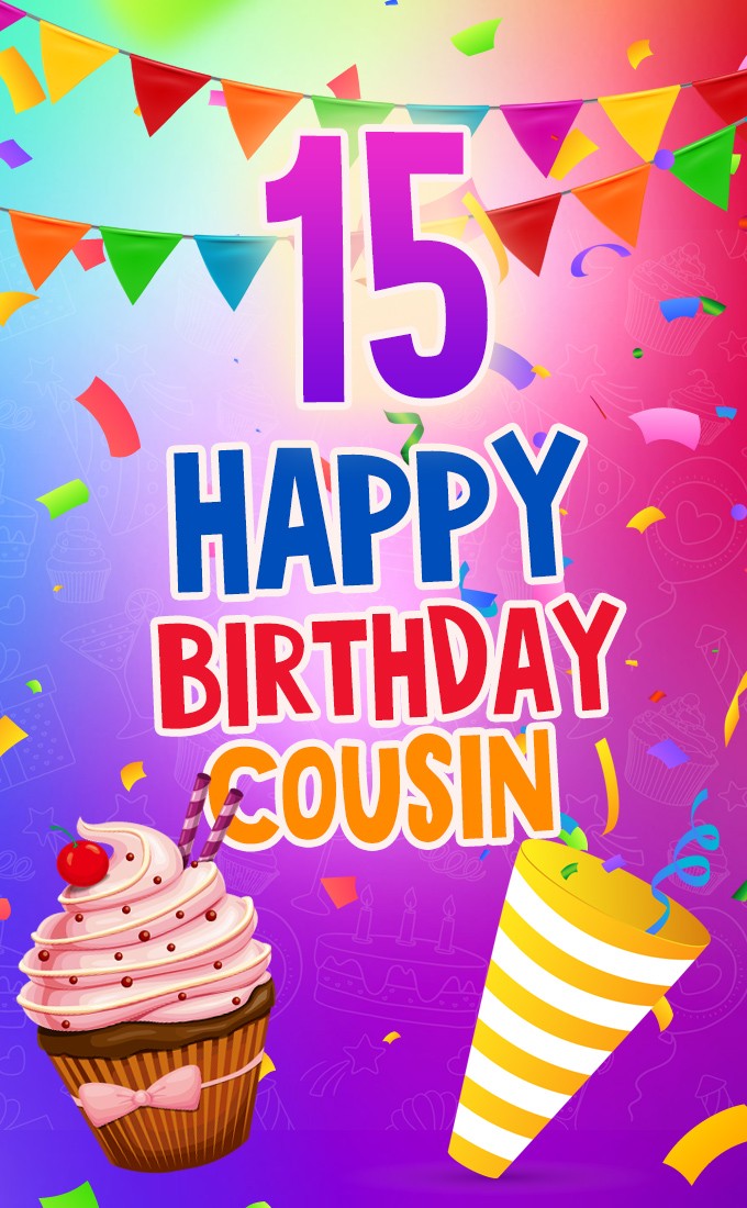 Happy 15th Birthday Cousin Image (tall rectangle shape picture)