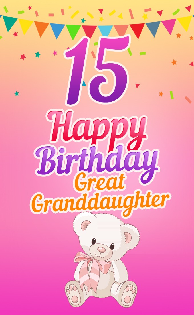 Happy 15th Birthday Great Grandaughter Image (tall rectangle shape picture)