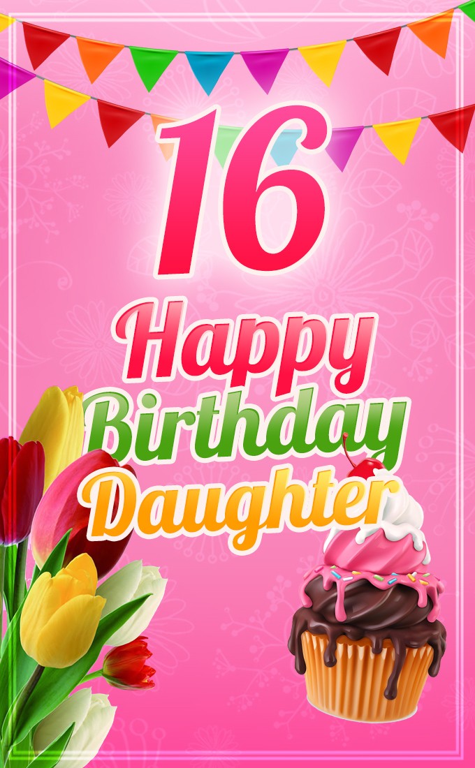 Happy 16th Birthday Daughter Image (tall rectangle shape picture)