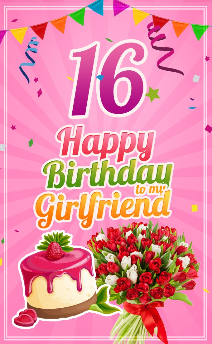 Happy 16th Birthday to my Girlfriend Image (tall rectangle shape picture)