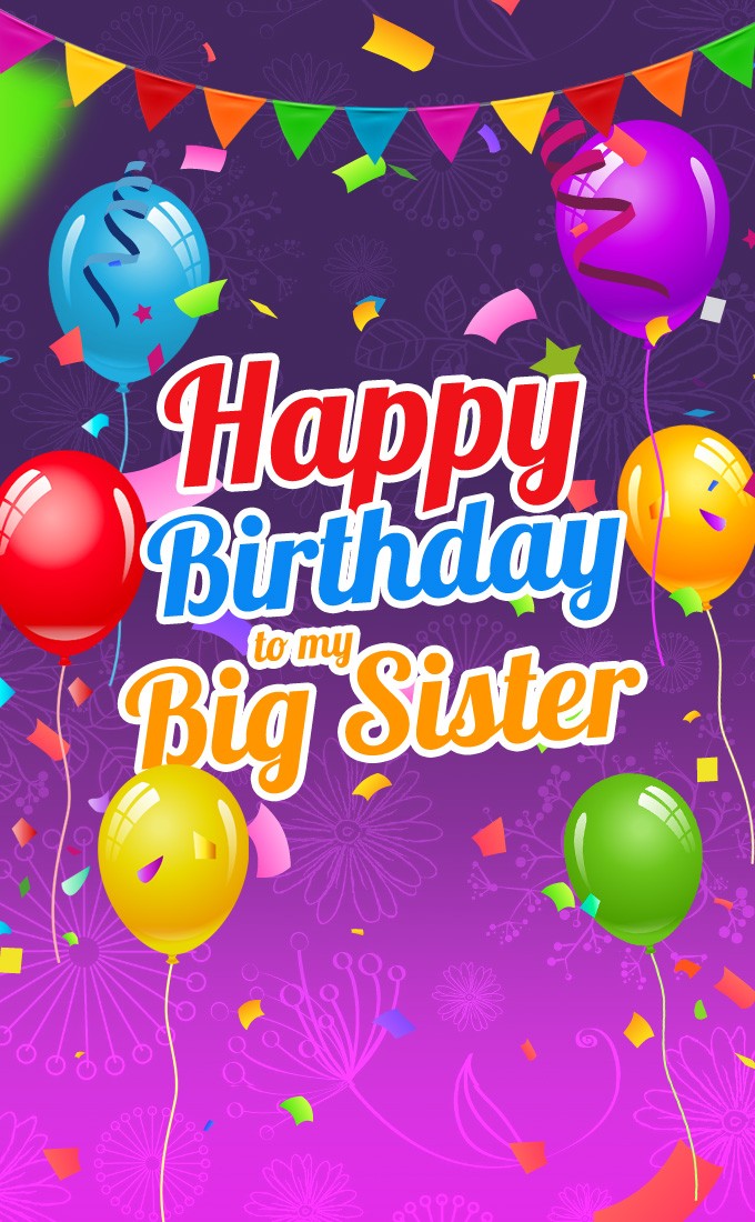 Happy Birthday Big Sister beautiful vertical tall greeting card (tall rectangle shape picture)