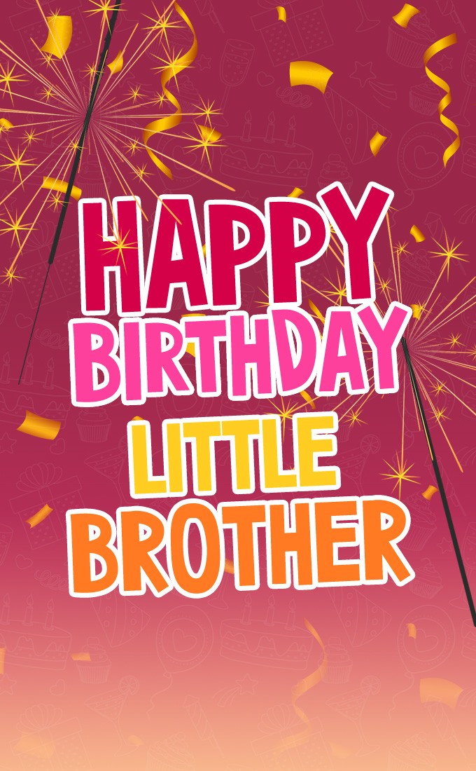 Happy Birthday Little Brother vertical tall image with sparklers (tall rectangle shape picture)