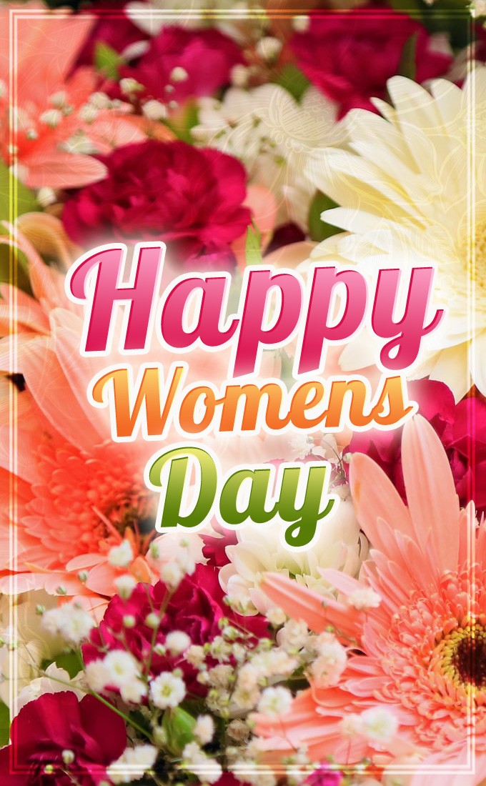 Happy Womens Day vertical tall image with beautiful flowers (tall rectangle shape picture)