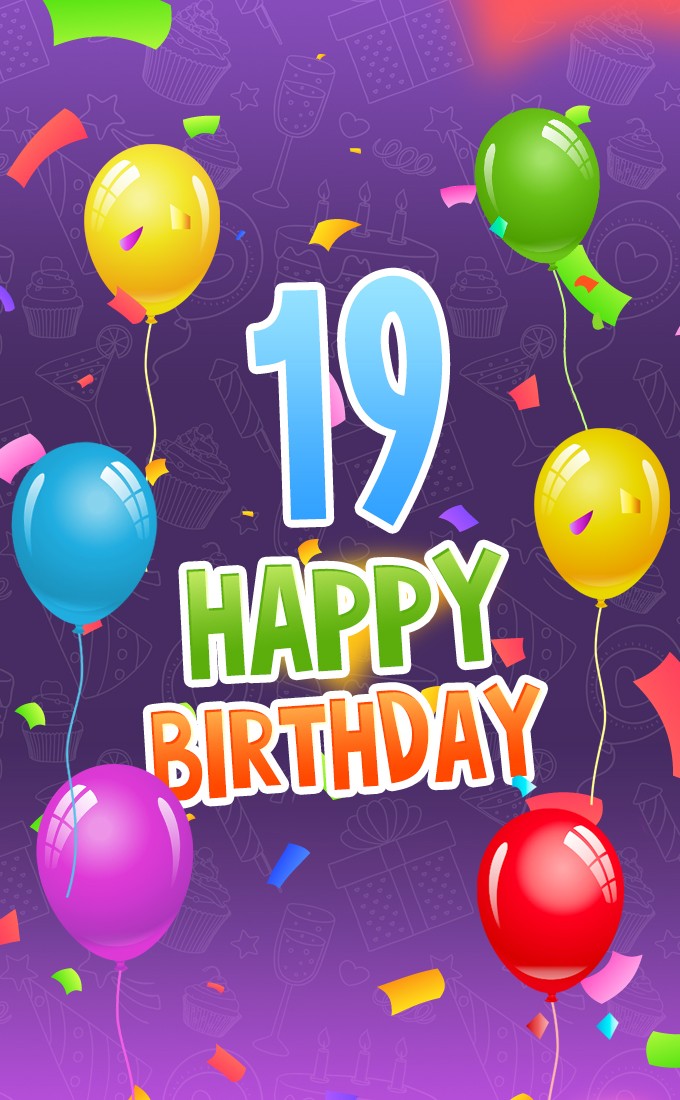 Happy 19th Birthday image with colorful confetti and balloons (tall rectangle shape picture)