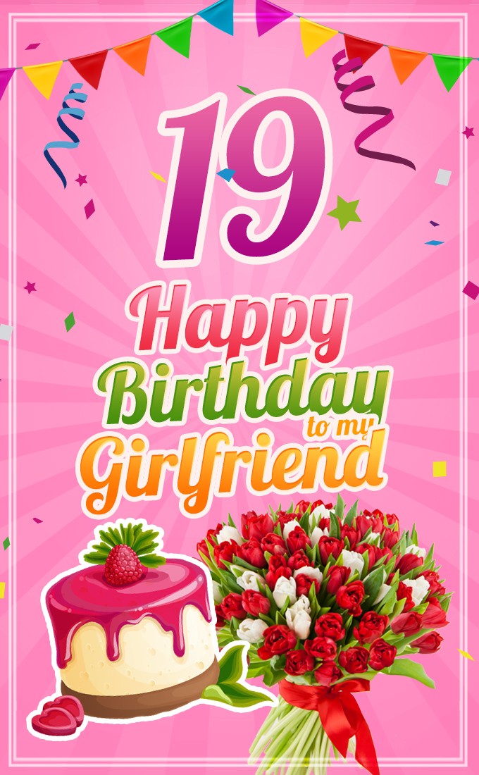 Happy 19th Birthday Girlfriend vertical tall Image (tall rectangle shape picture)