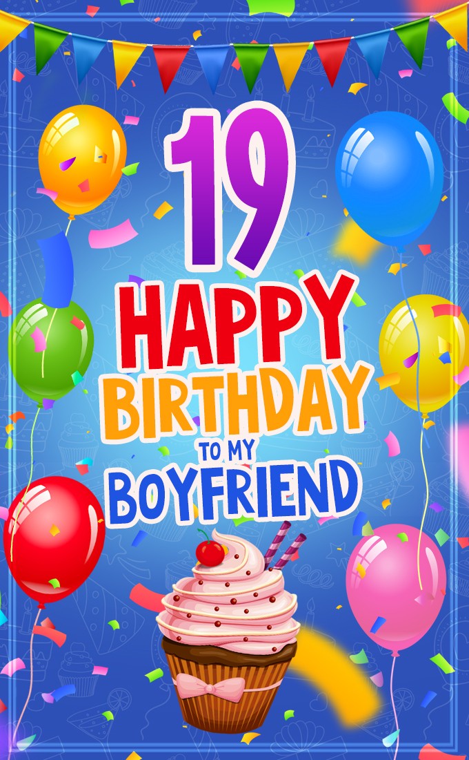 Happy 19th Birthday Boyfriend vertical tall Image (tall rectangle shape picture)