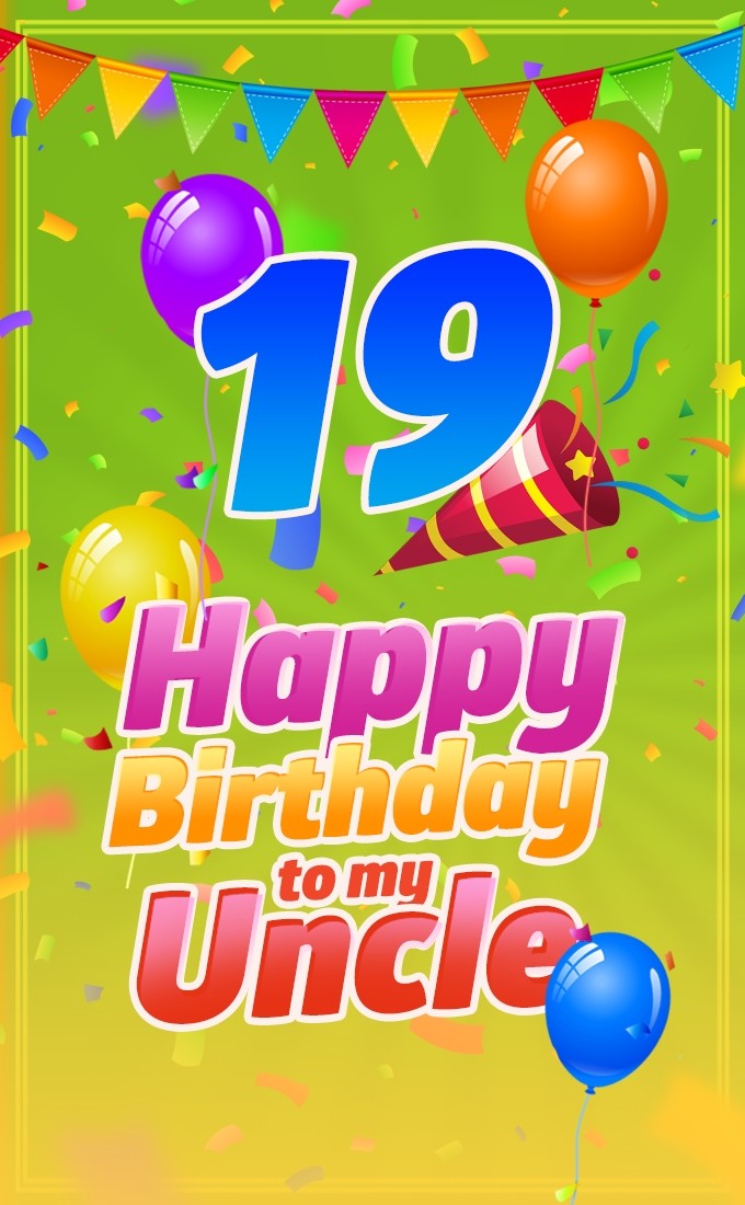 Happy 19th Birthday Uncle vertical tall Image (tall rectangle shape picture)