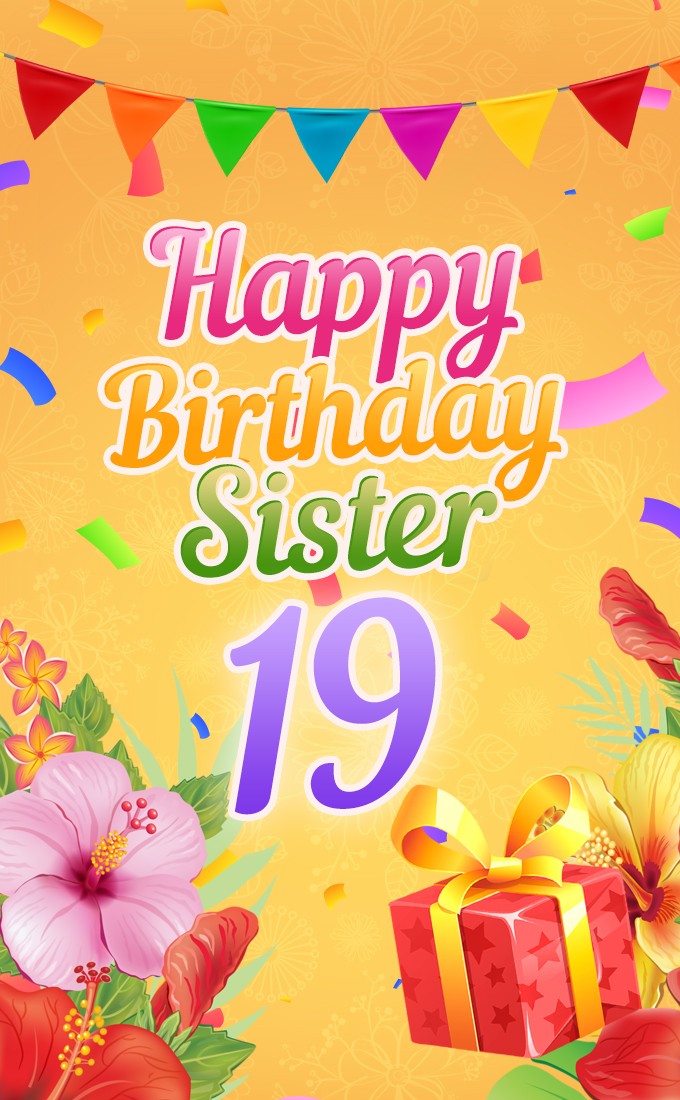 Happy 19th Birthday Sister vertical tall Image (tall rectangle shape picture)