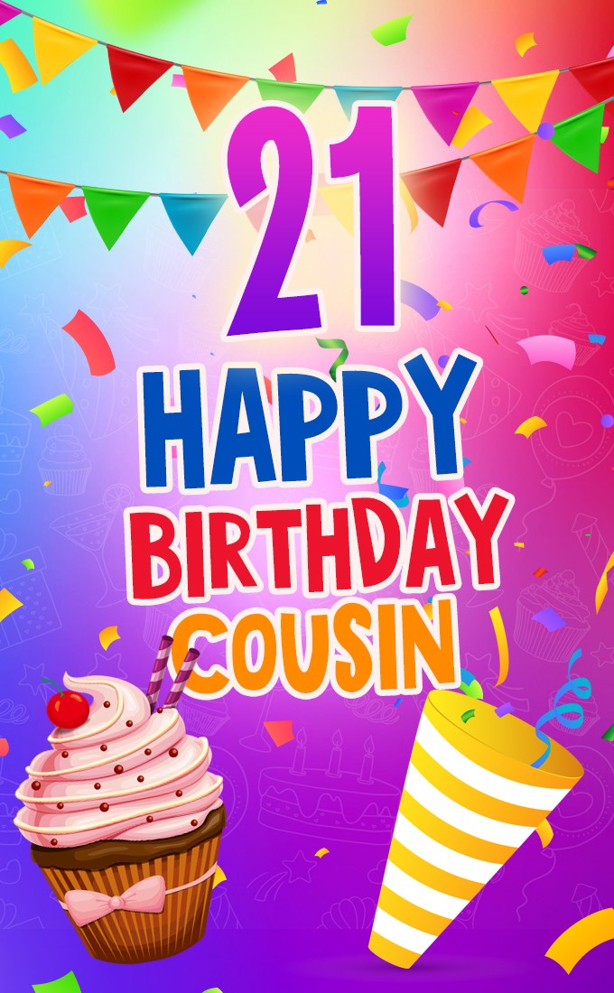 Happy 21th Birthday Cousin Image (tall rectangle shape picture)