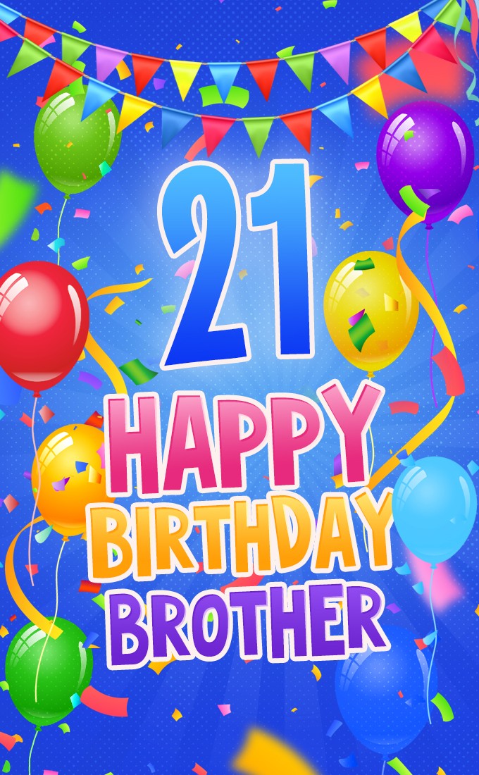 Happy 21th Birthday Brother vertical tall Image (tall rectangle shape picture)