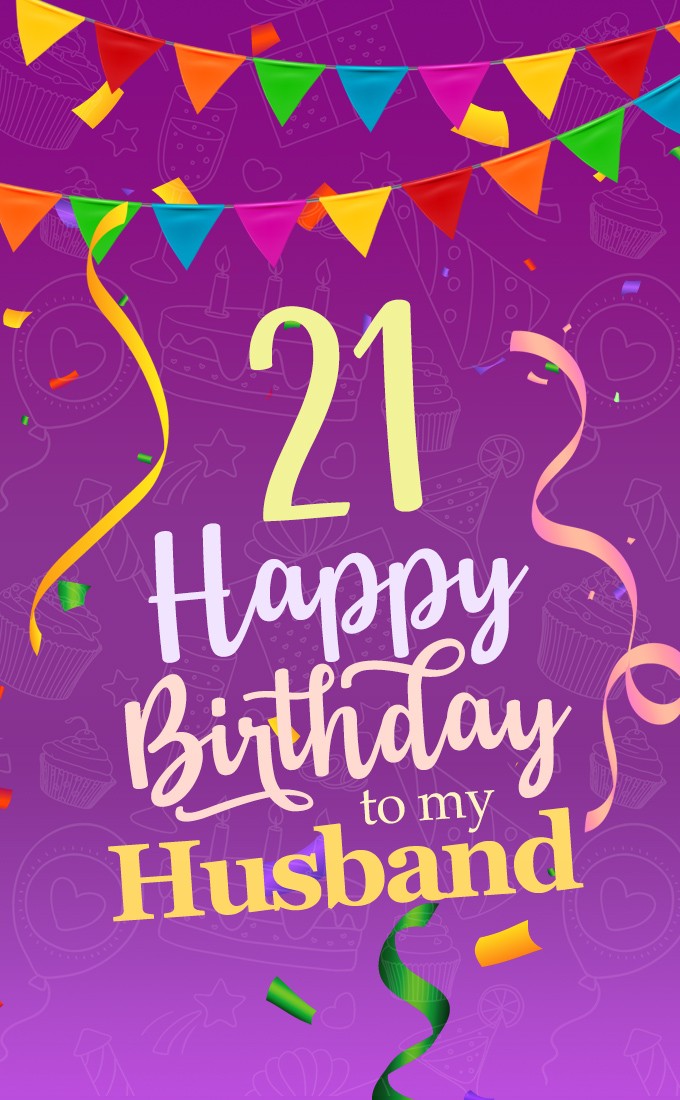 Happy 21th Birthday Husband vertical tall Image (tall rectangle shape picture)