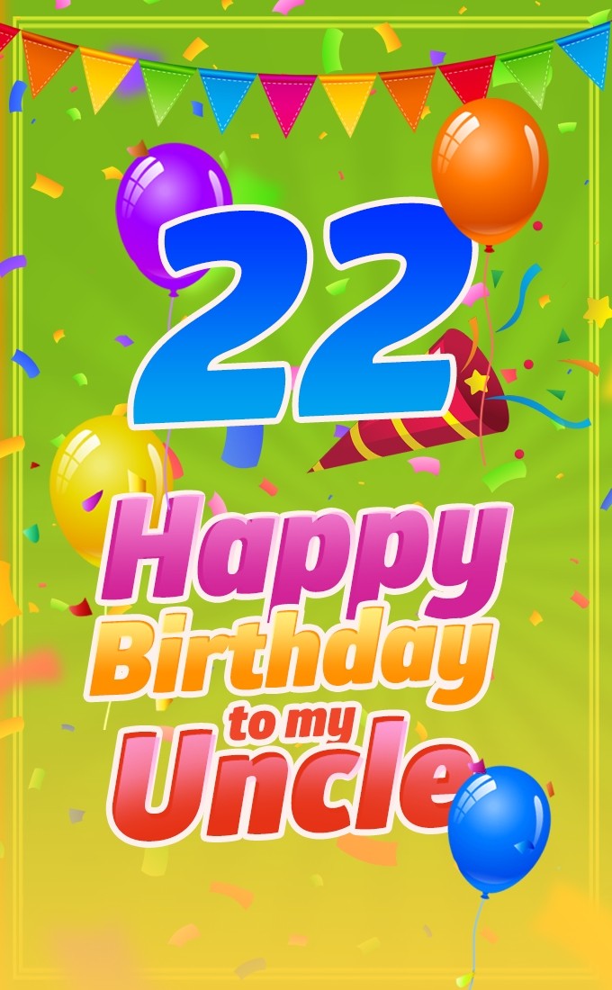 Happy 22nd Birthday Uncle Image (tall rectangle shape picture)