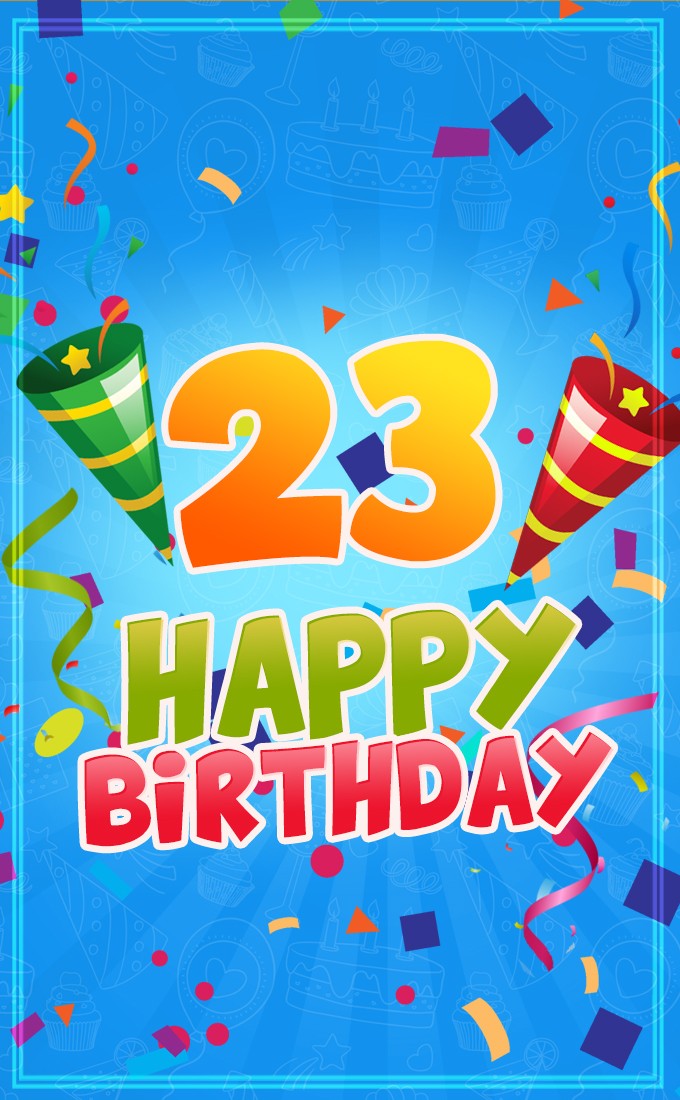 Happy 23rd Birthday Image for Him (tall rectangle shape picture)