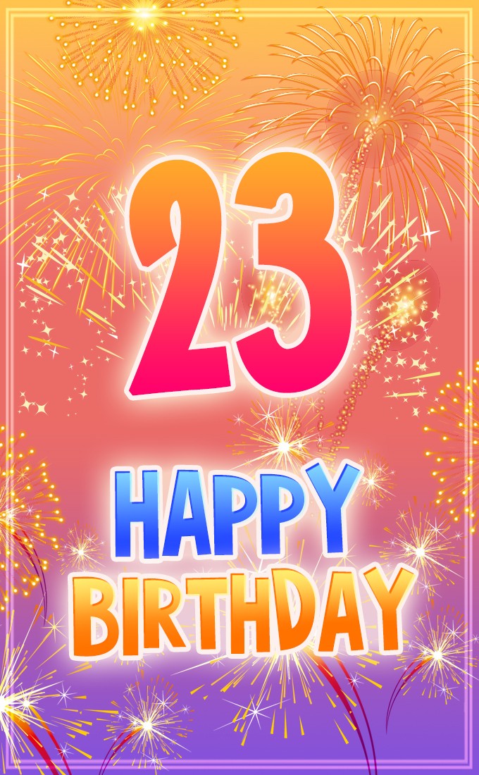 Happy 23rd Birthday Image with fireworks (tall rectangle shape picture)