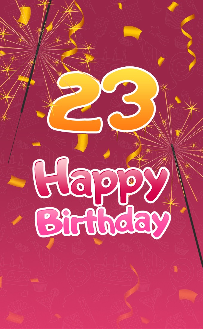 Happy 23rd Birthday greeting card with sparklers (tall rectangle shape picture)