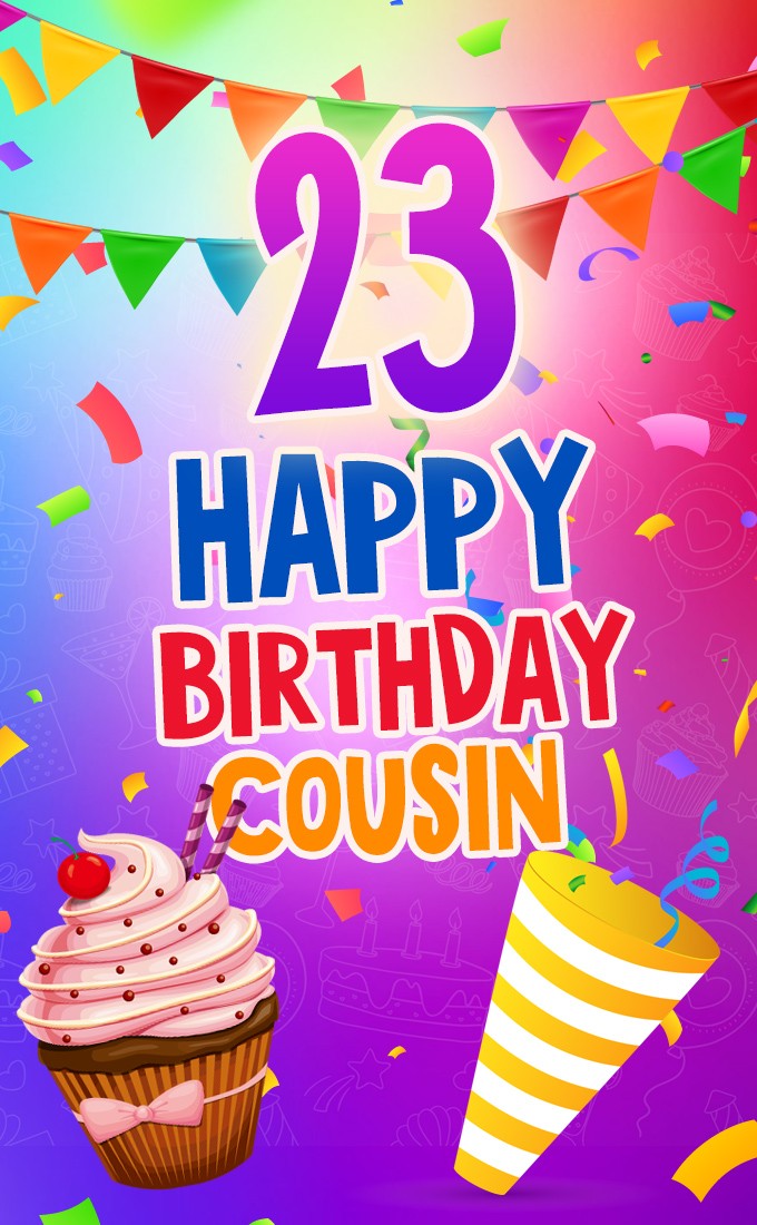 Happy 23rd Birthday Cousin Image (tall rectangle shape picture)