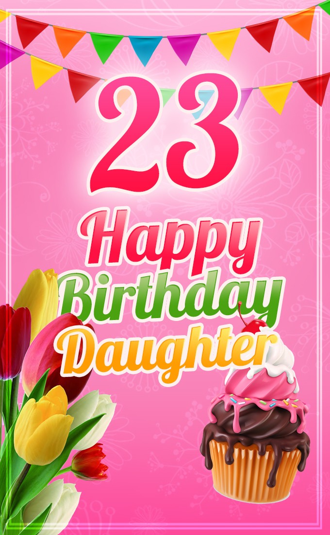 Happy 23rd Birthday Daughter Image (tall rectangle shape picture)