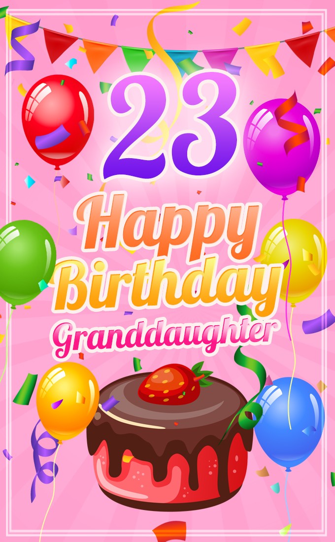 Happy 23rd Birthday Granddaughter Image (tall rectangle shape picture)