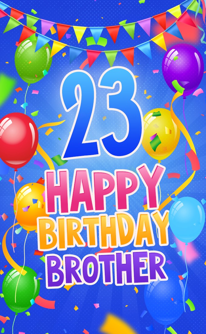 Happy 23rd Birthday Brother Image (tall rectangle shape picture)