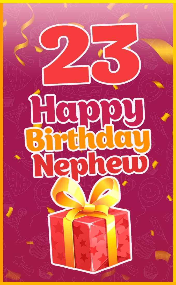 Happy 23rd Birthday Nephew Image (tall rectangle shape picture)