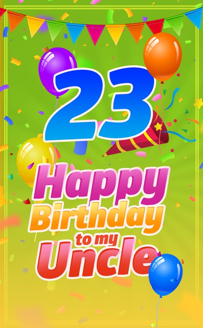 Happy 23rd Birthday Uncle Image (tall rectangle shape picture)