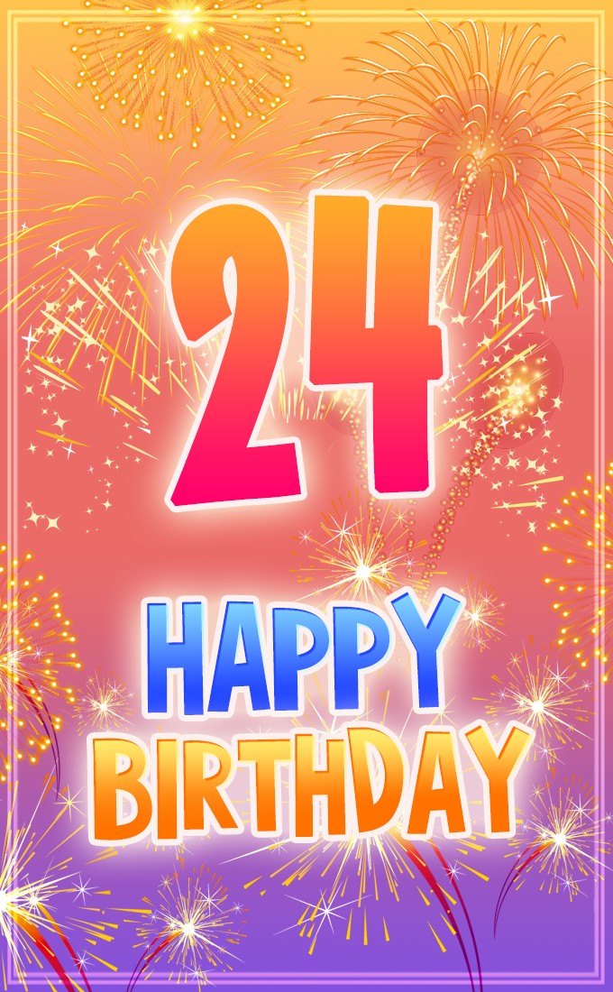 Happy 24th Birthday Image with fireworks (tall rectangle shape picture)