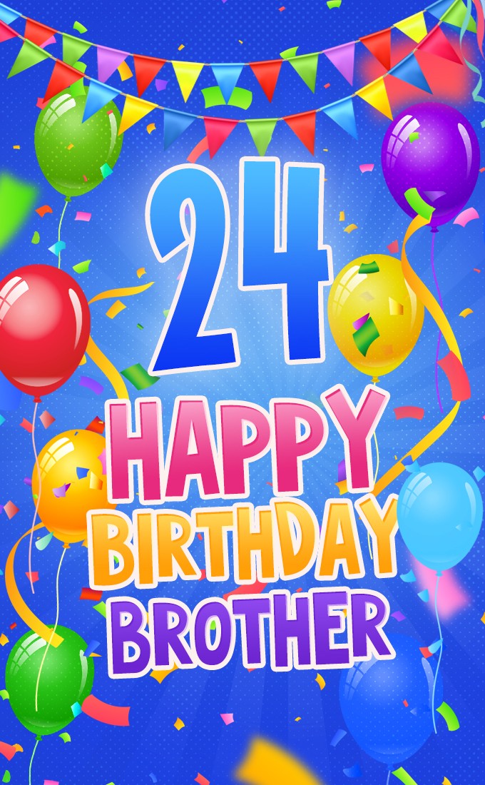 Happy 24rd Birthday Brother vertical tall Image (tall rectangle shape picture)