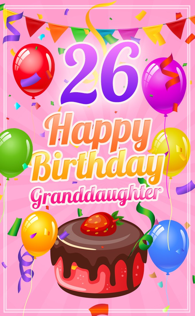 Happy 26th Birthday Granddaughter Image (tall rectangle shape picture)