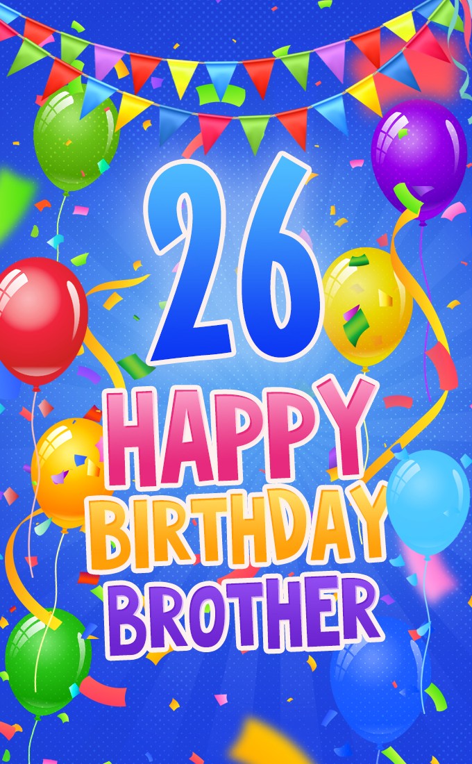 Happy 26th Birthday Brother Image (tall rectangle shape picture)