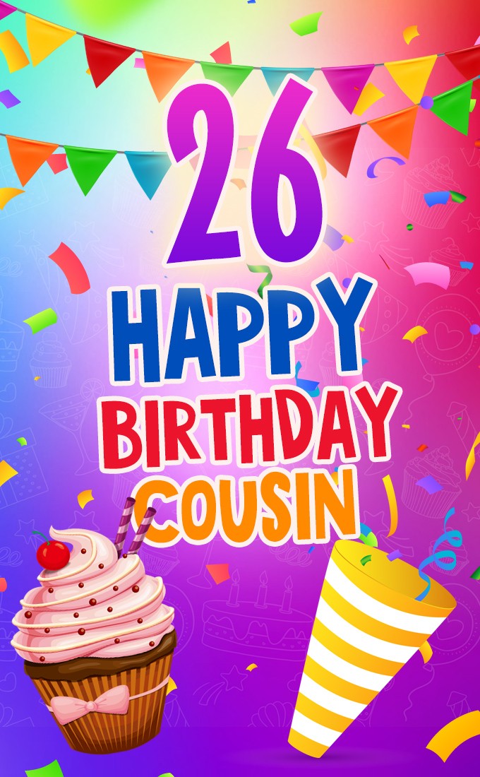 Happy 26th Birthday Cousin Image (tall rectangle shape picture)