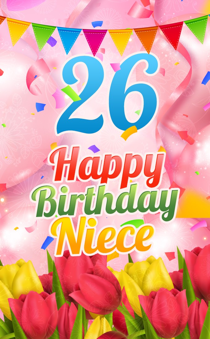 Happy 26th Birthday Niece Image with beautiful red and yellow tulips (tall rectangle shape picture)