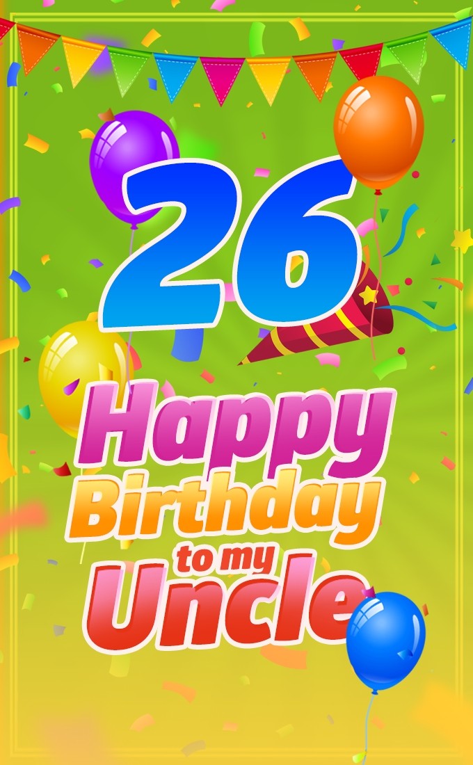 Happy 26th Birthday Uncle Image with flags and balloons (tall rectangle shape picture)