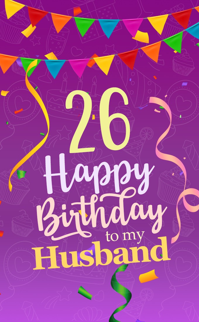 Happy 26th Birthday Husband Image with colorful flags and confetti (tall rectangle shape picture)