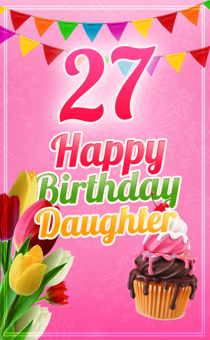 Happy 27th Birthday Daughter Image (tall rectangle shape picture)