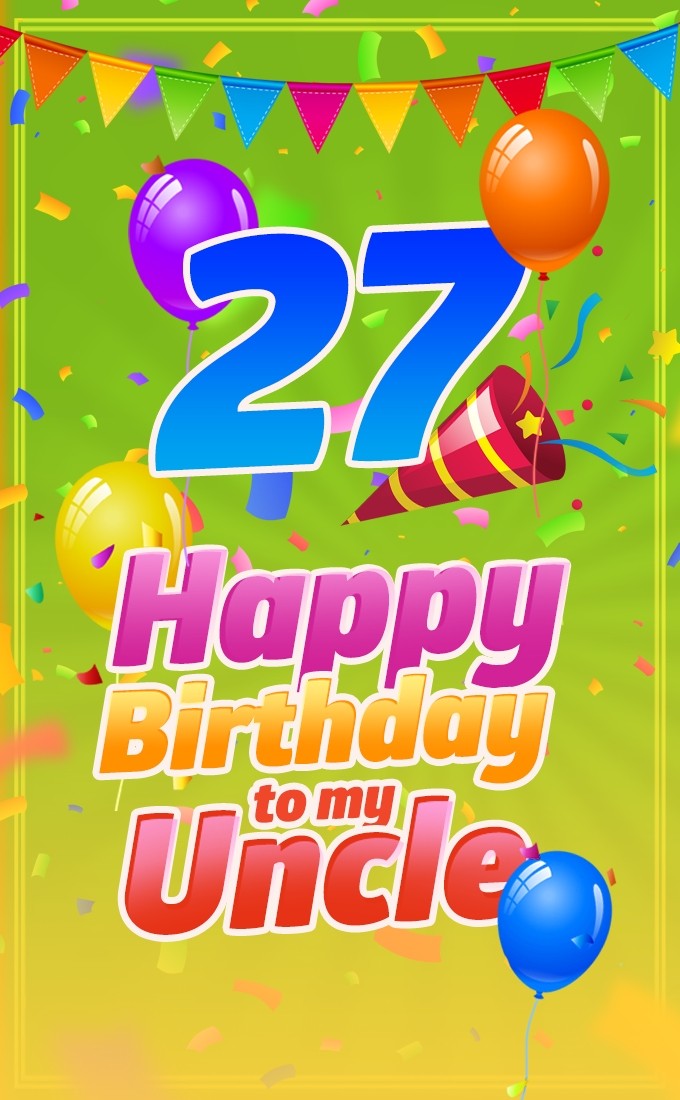 Happy 27th Birthday Uncle Image (tall rectangle shape picture)