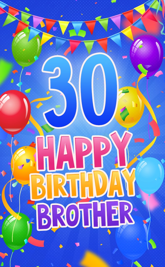 Happy 30th Birthday Brother Image (tall rectangle shape picture)