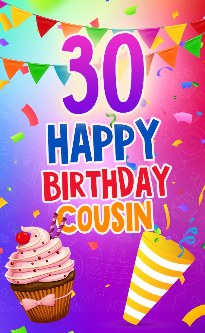 Happy 30th Birthday Cousin Image (tall rectangle shape picture)