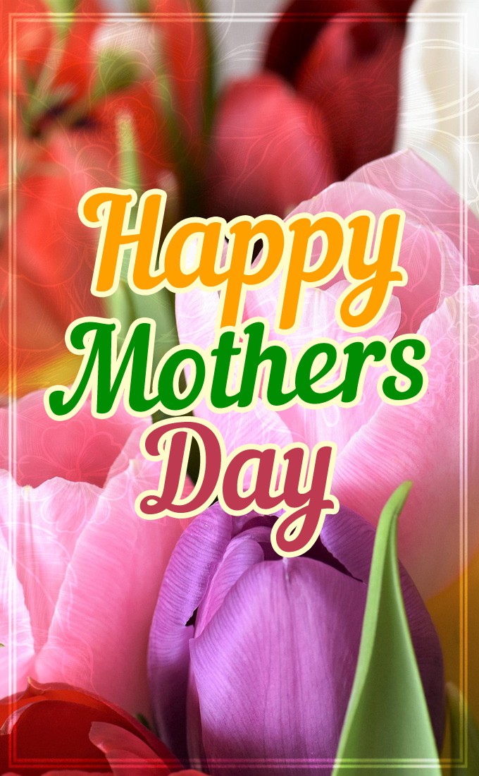 Happy Mother's Day vertical tall greeting card with colorful tulips (tall rectangle shape picture)