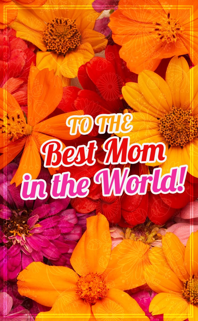 Image for the best mom in the world! (tall rectangle shape picture)