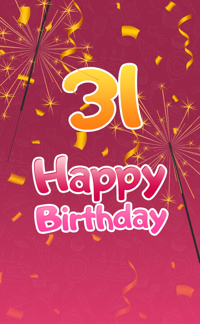 Happy 31st Birthday greeting card with sparklers (tall rectangle shape picture)