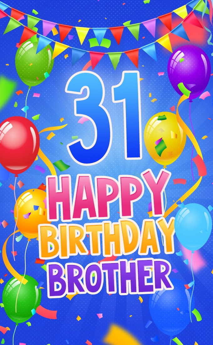 Happy 31st Birthday Brother Image with cool blue background (tall rectangle shape picture)