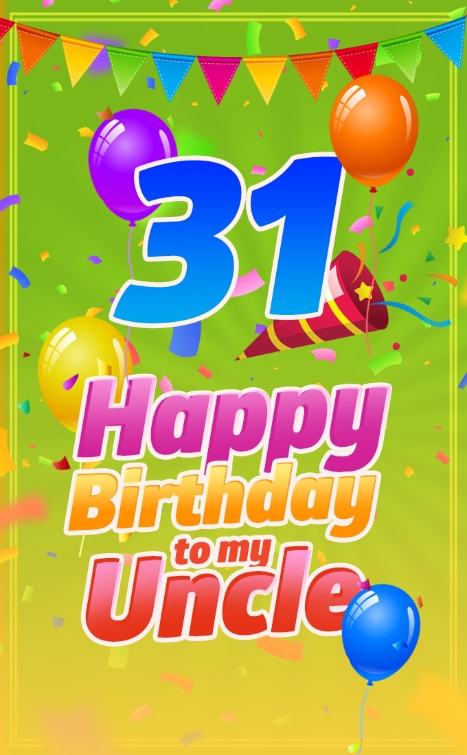 Happy 31st Birthday Uncle Image (tall rectangle shape picture)